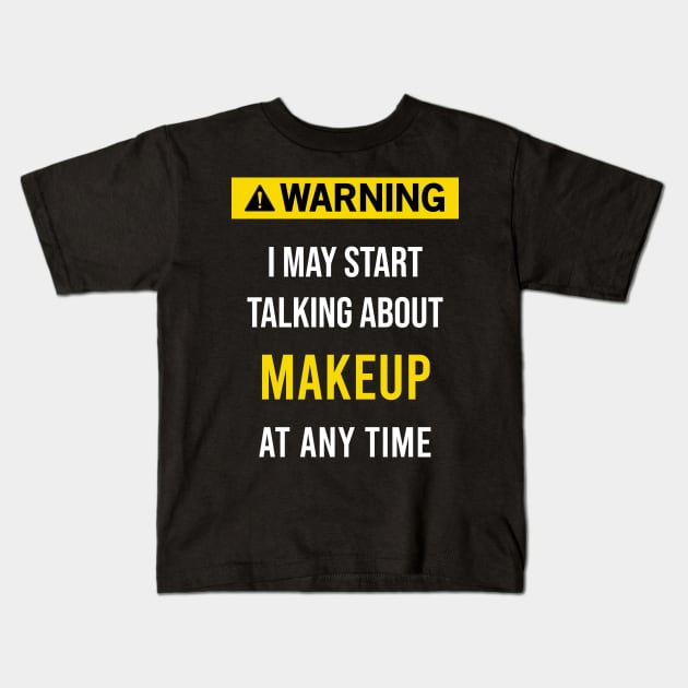 Warning Makeup Kids T-Shirt by blakelan128